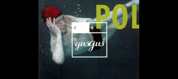 GusGus - Polydistortion